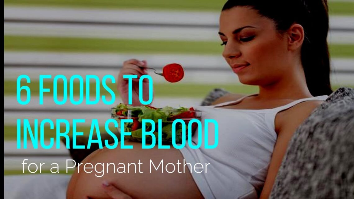 6 Foods to Increase Blood for a Pregnant Mother