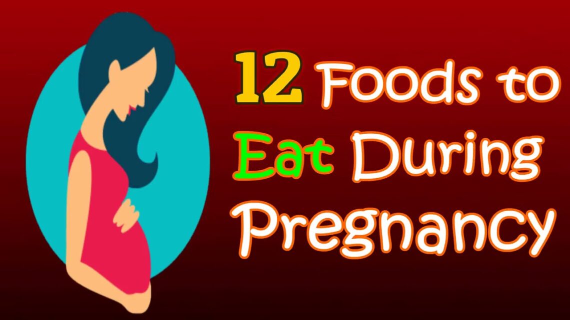 foods pregnant women must eat…