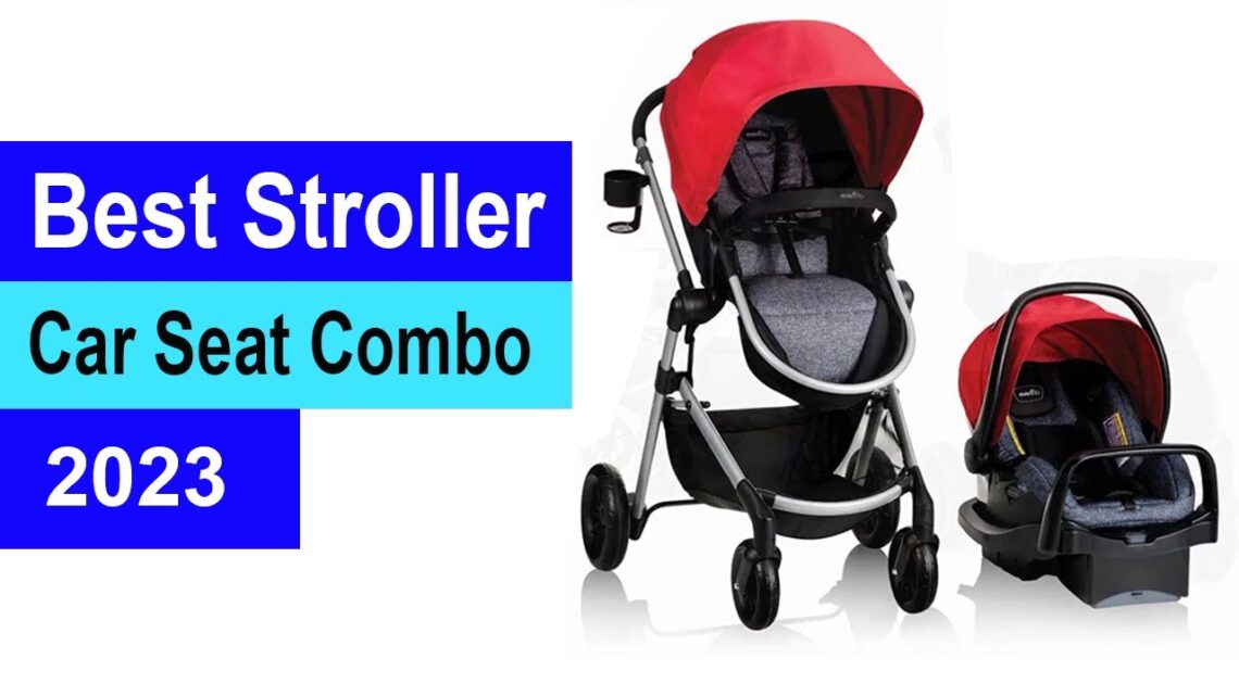 The Best Stroller Car Seat Combos of 2023: Perfect for On-the-Go Families!