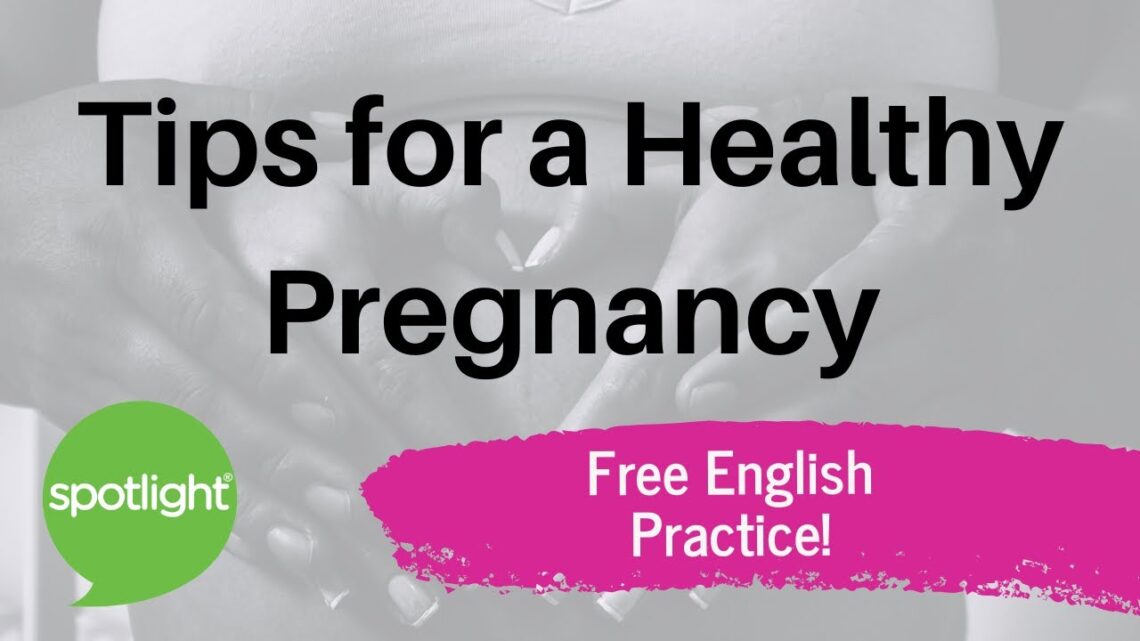 Tips for a Healthy Pregnancy | practice English with Spotlight