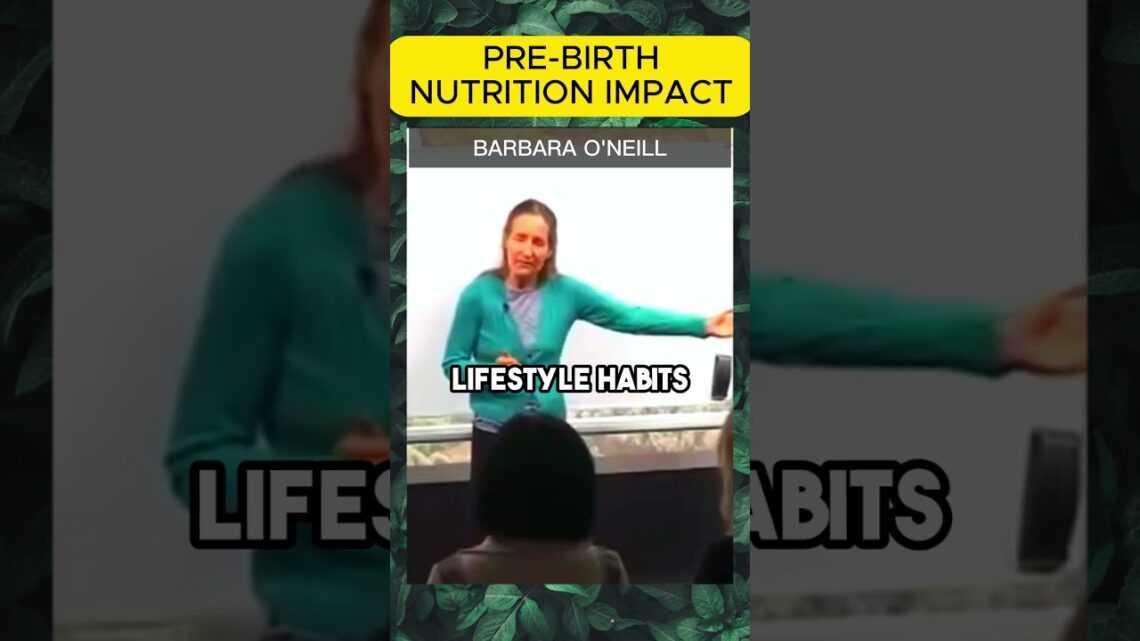 Pre-Birth Nutrition Impact – Barbara O’Neill #barbaraoneill #viral