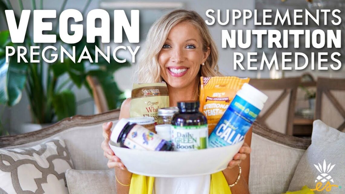 Vegan Pregnancy Supplements, Nutrition, & Remedies