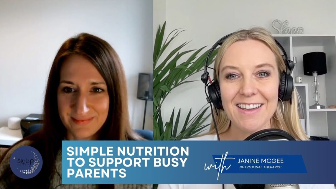 Simple Nutrition To Support Busy Parents with Janine McGee