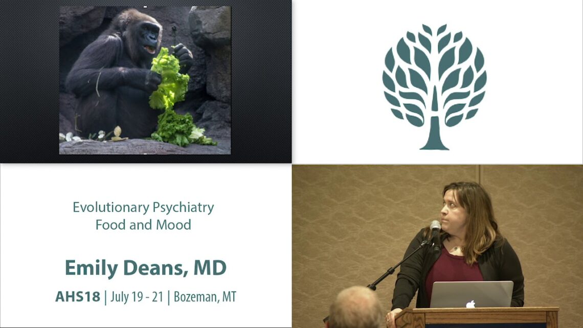 AHS18 Emily Deans – Evolutionary Psychiatry: Food and Mood