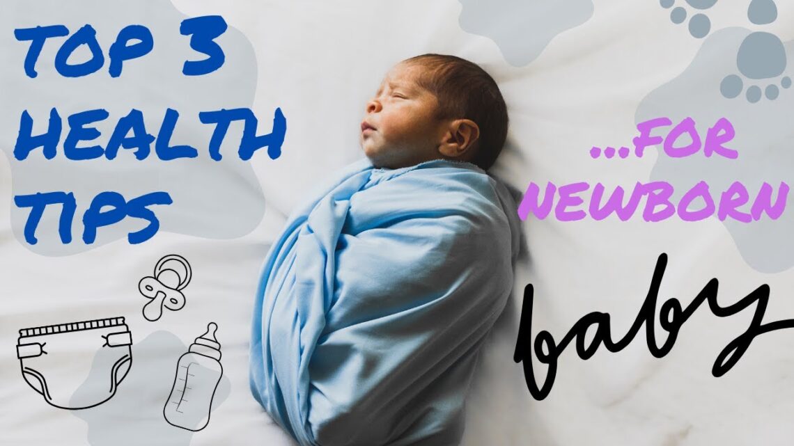 Top 3 Essential Newborn Baby Wellness Tips