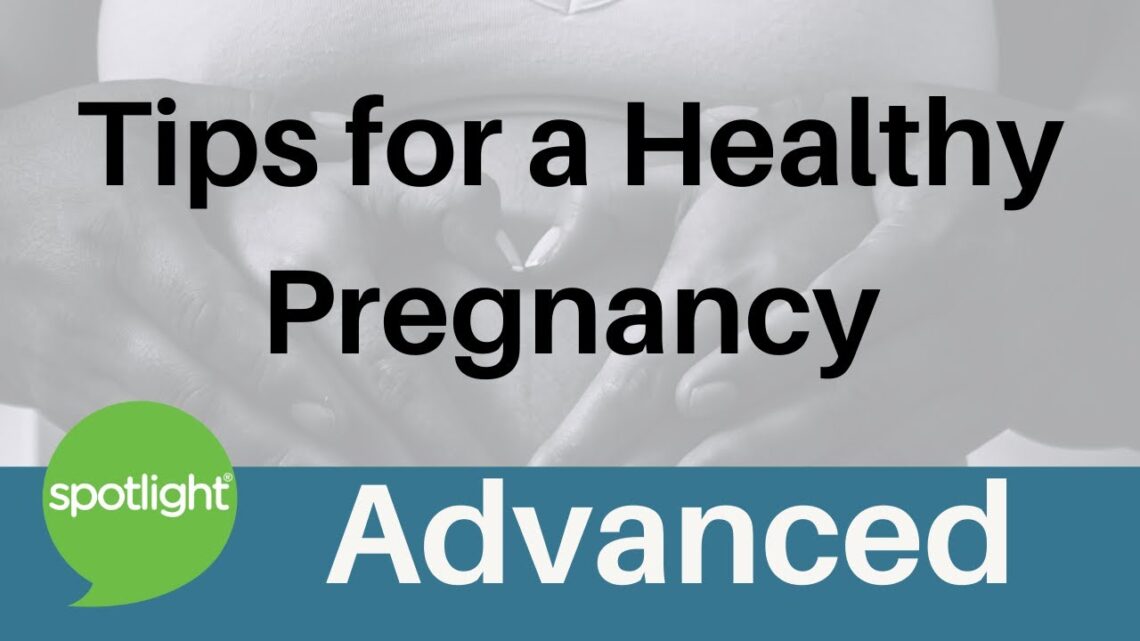 Tips for a Healthy Pregnancy | ADVANCED | practice English with Spotlight