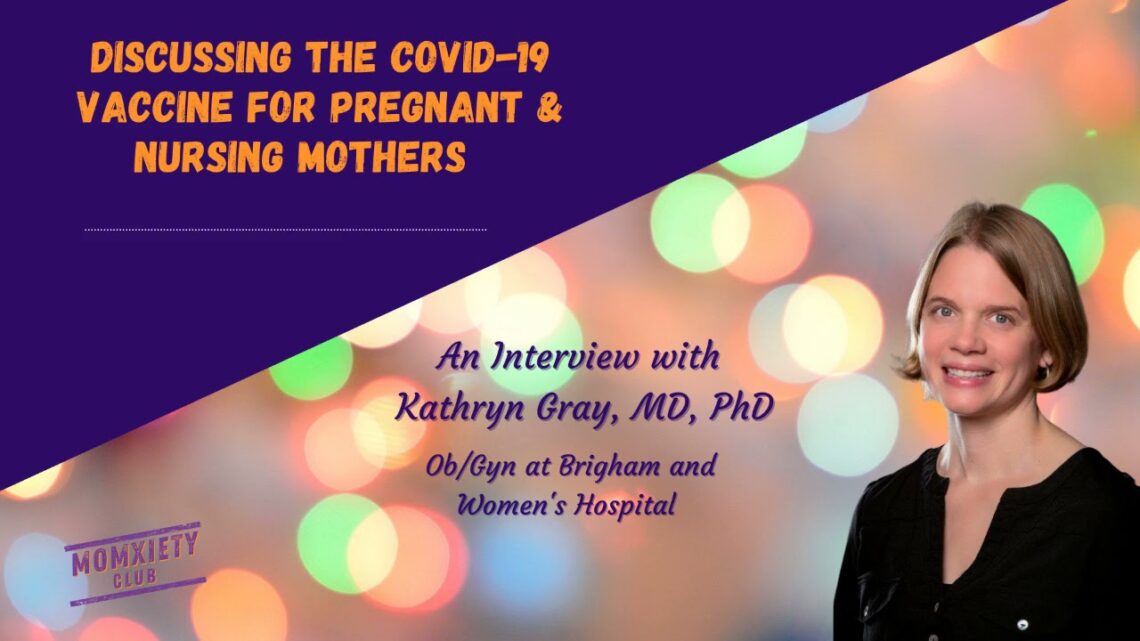 Discussing the COVID-19 Vaccine for Pregnant and Breastfeeding Mother with Dr. Kathryn J. Gray