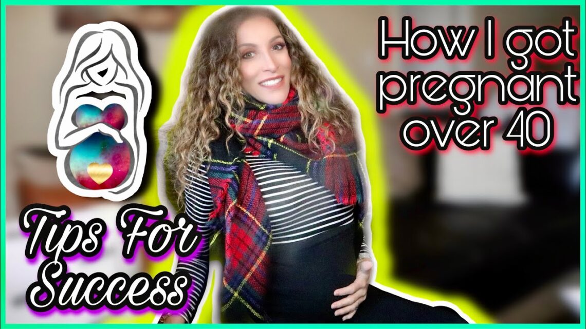 9 Tips How To Get Pregnant Over 40 | Fertility Tips For Women Over 35 (Advanced Maternal Age)