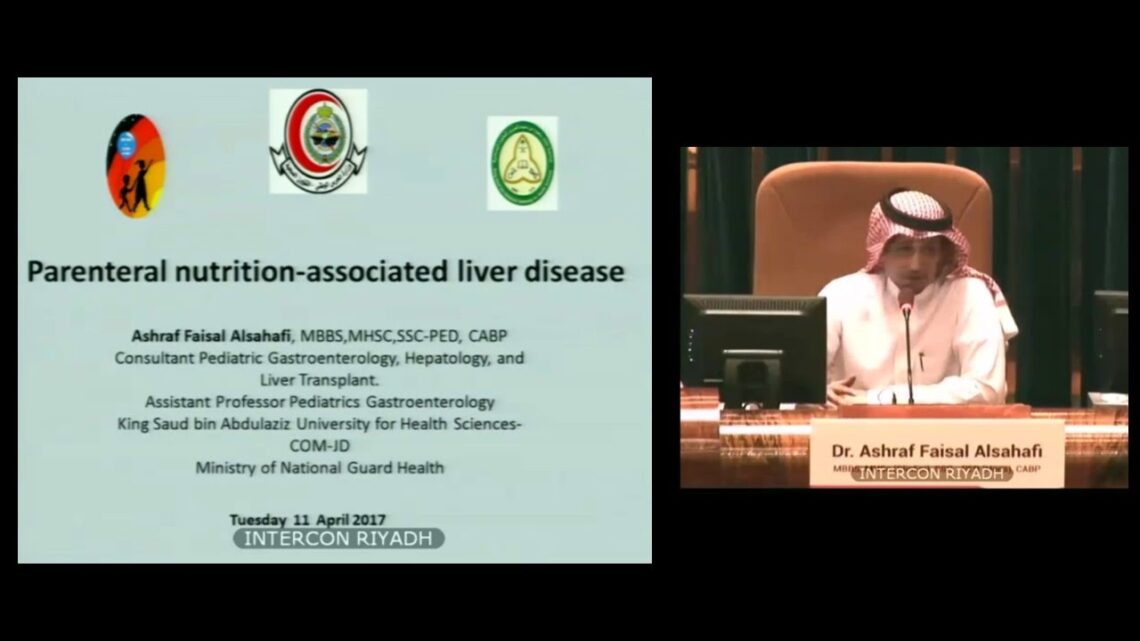 Parenteral Nutrition  – Associated Liver Disease  –  Dr  Ashraf Alsahaf