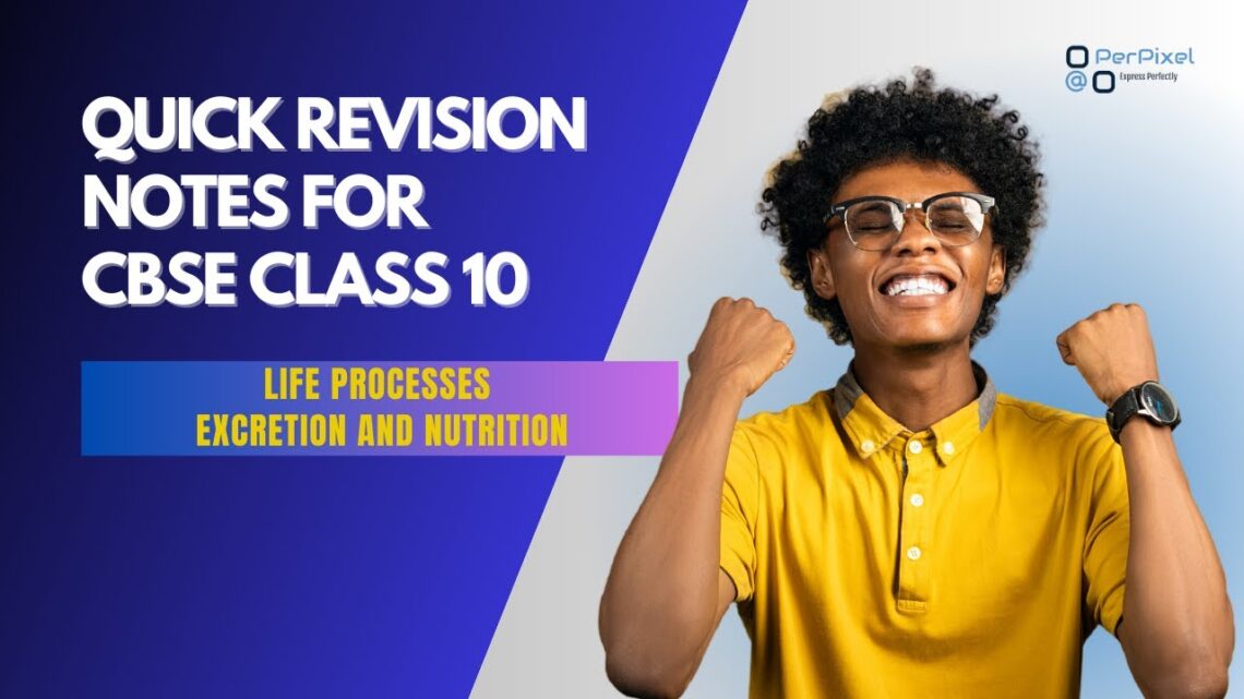 NCERT CBSE Class 10 Science Chapter 6 | Life Processes Excretion and Nutrition | Quick Revision