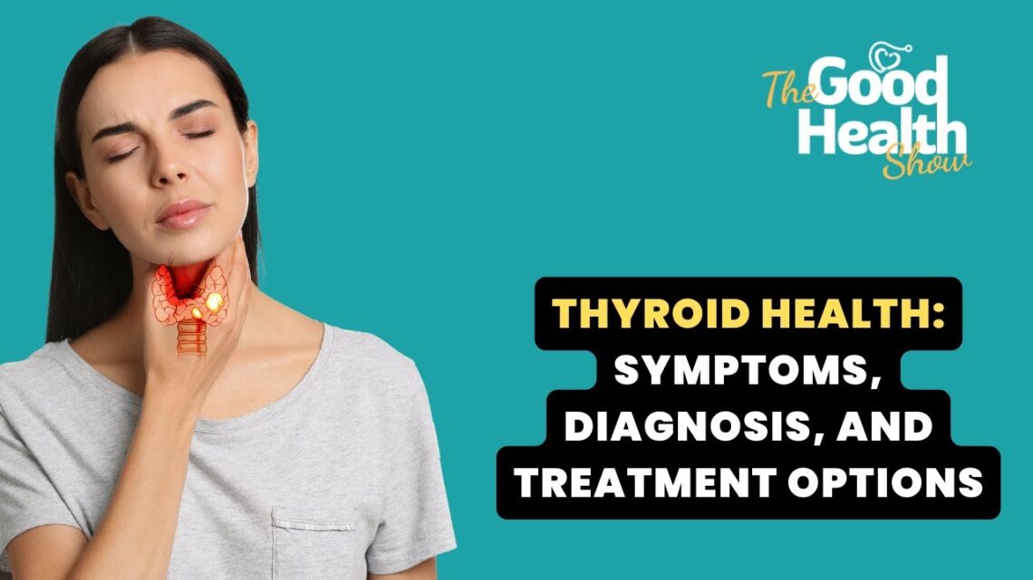 Thyroid Health: Symptoms, Diagnosis and Treatment Options | The Good Health Show by Healthians