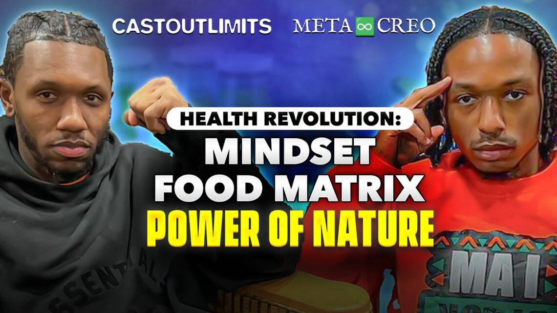 Health Revolution: Mindset, Diet, Fasting, Nutrition, Bible Acronym | CASTOUTLIMITS EP1~ Meta X Creo