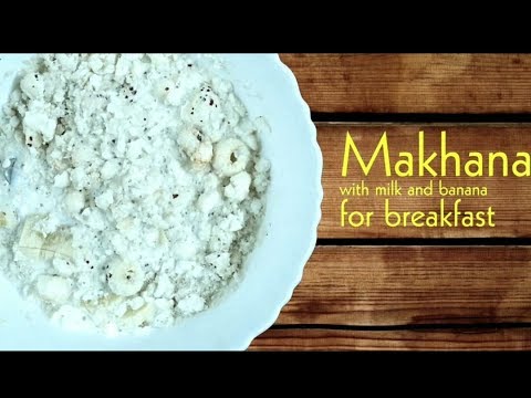 Healthy nutrition rich makhana or fox nut reciepe for breakfast