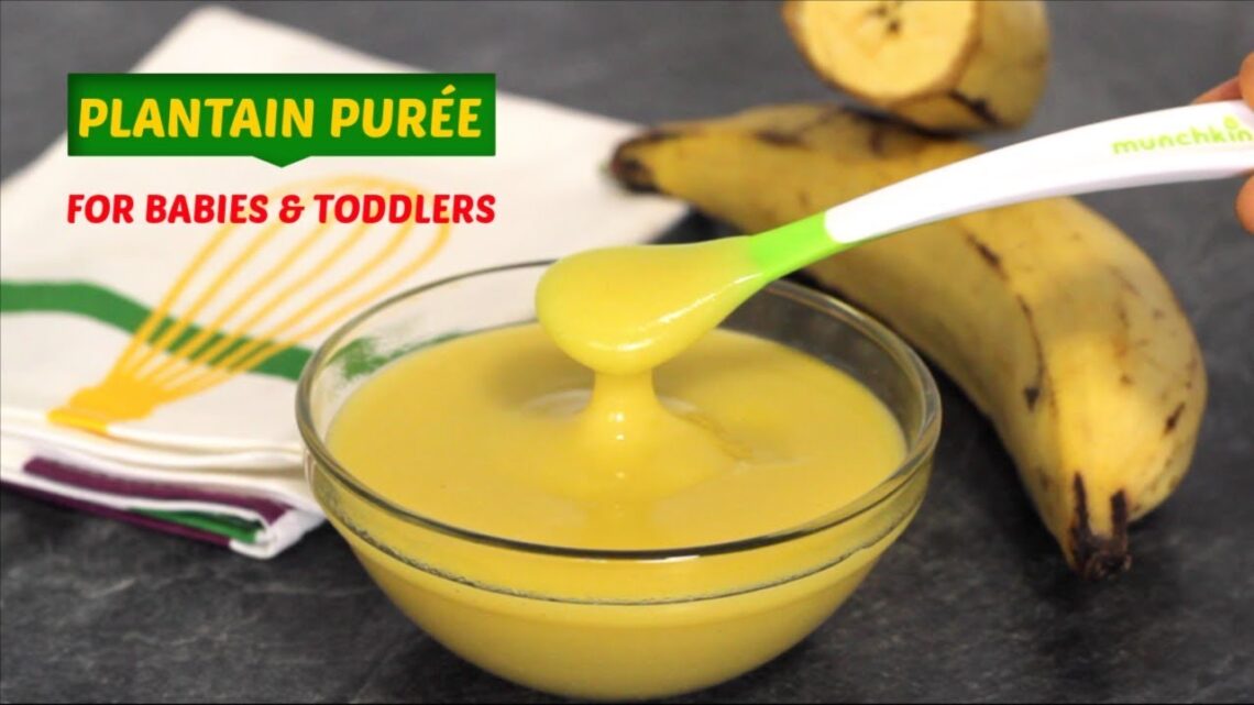 Plantain Puree Recipe for Babies from 6 months and Toddlers | Baby Food | Yummieliciouz Food Recipes