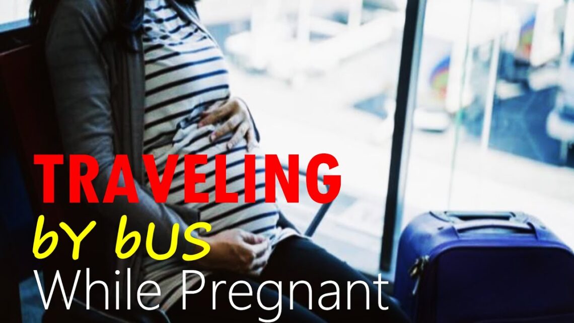 Tips for Safe Traveling by Bus While Pregnant