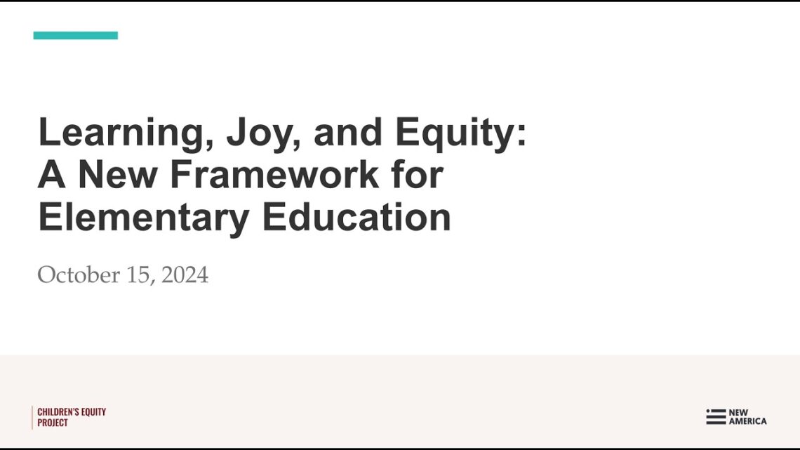 Learning, Joy, and Equity: A New Framework for Elementary Education