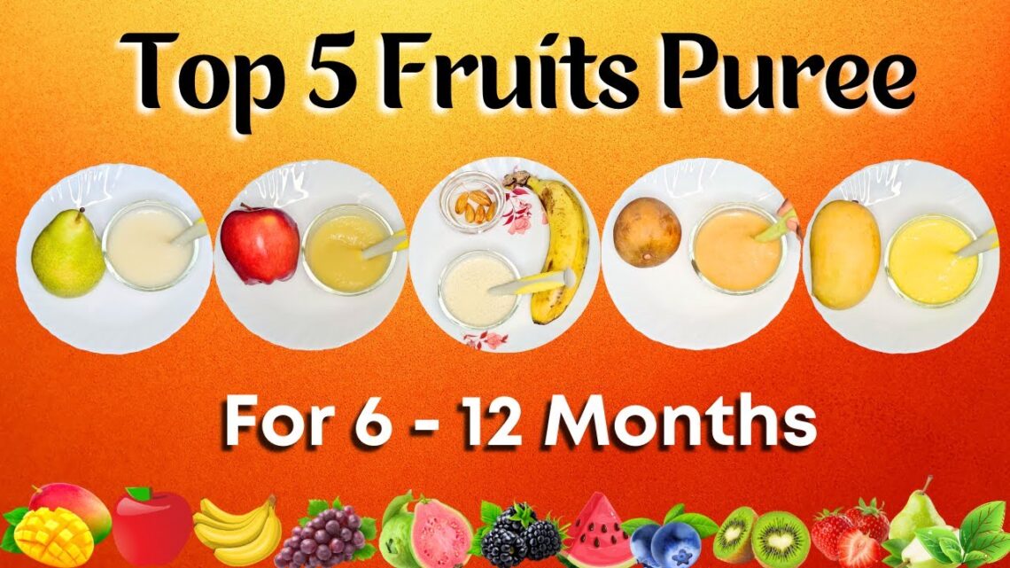 Baby Food for 6 – 12 Months | Fruit Puree | Starting Solids | First Food