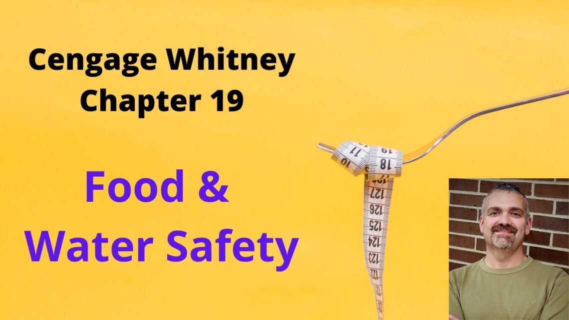 Cengage Whitney Nutrition Chapter 19 Lecture Video (Food and Water Safety)