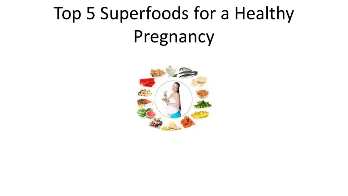 Top 5 Superfoods for a Healthy Pregnancy | Healthy Foods to Eat During Pregnancy