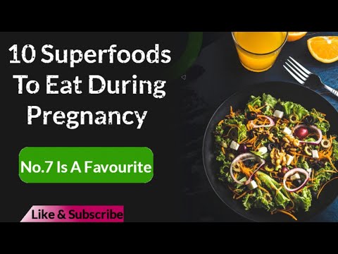 10 Superfoods To Eat During Pregnancy  (In addition to other foods)