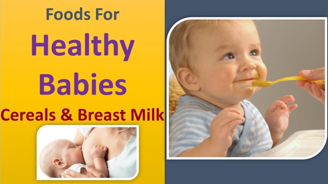 foods for healthy babies | Cereals & Breast milk