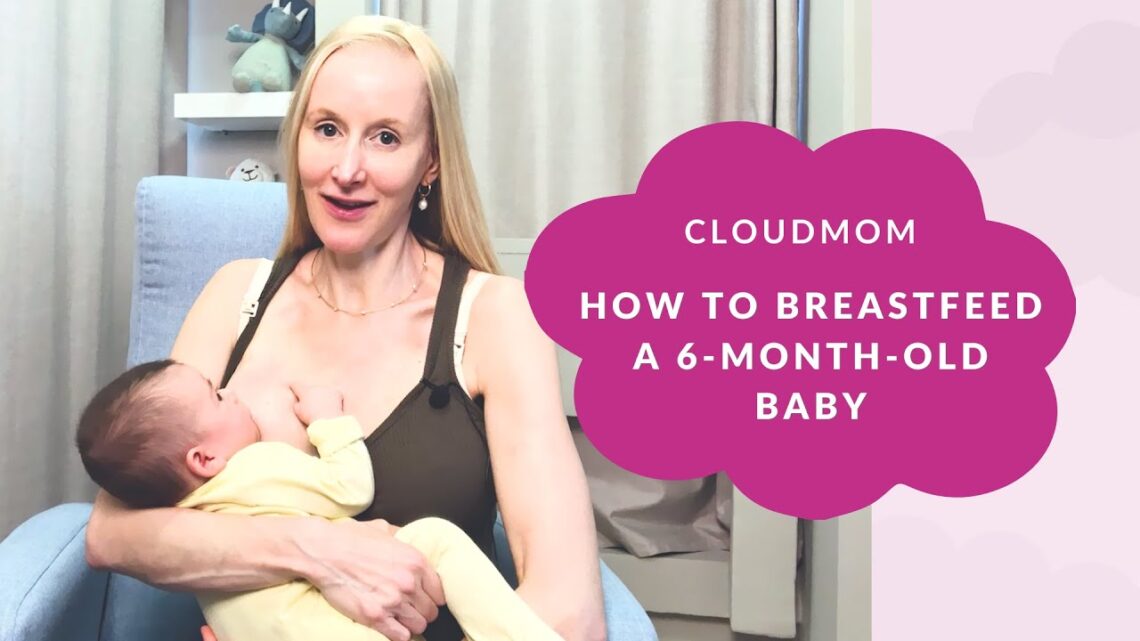 How to Breastfeed a 6-Month-Old Baby | Breastfeeding Tips | Cloudmom