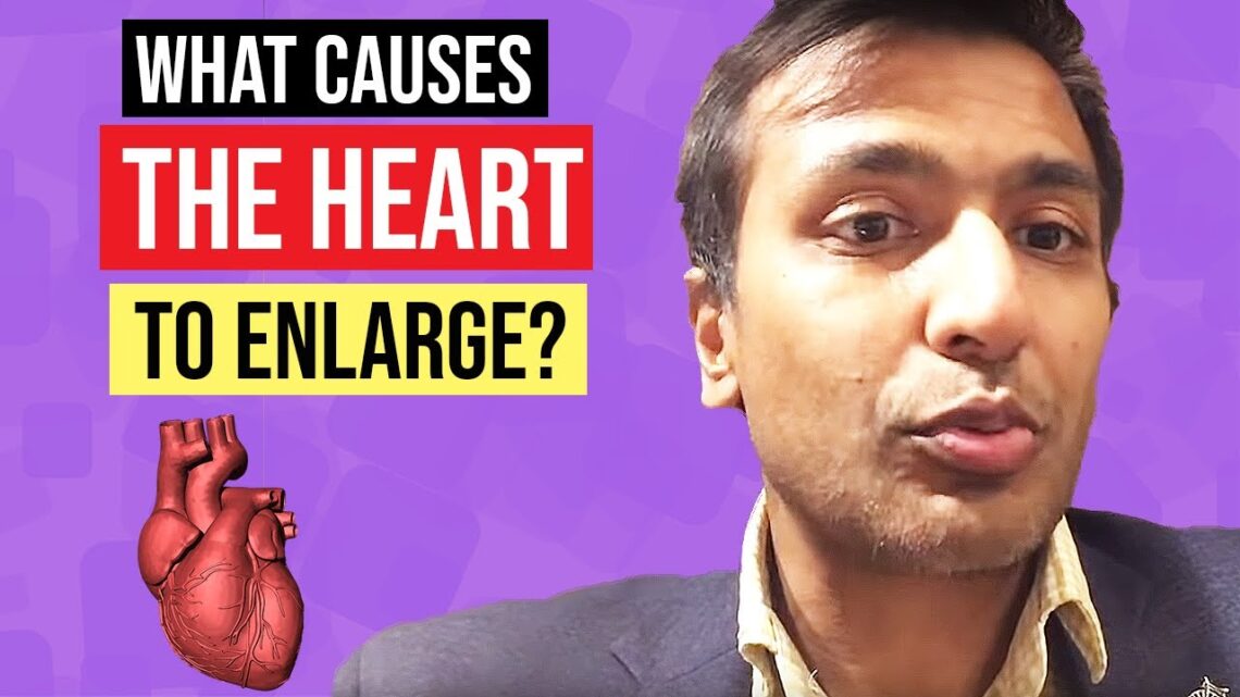 What causes the heart to enlarge?