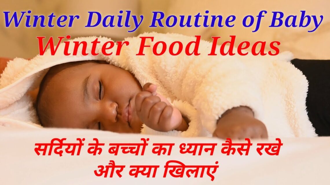 Winter Daily Routine & Diet Chart for 1 to 2 year Baby / Winter diet plan for baby & kids