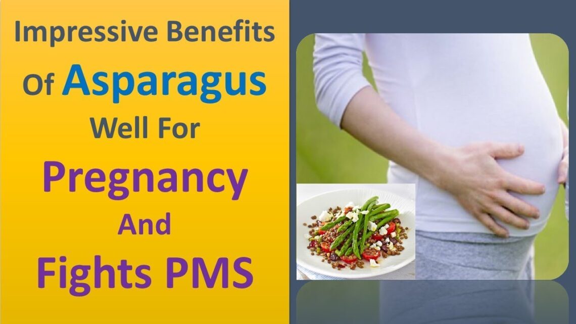 Impressive Benefits Of Asparagus – well for Pregnancy and Fights PMS