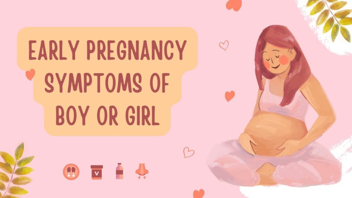 Early Pregnancy Symptoms of Boy or Girl