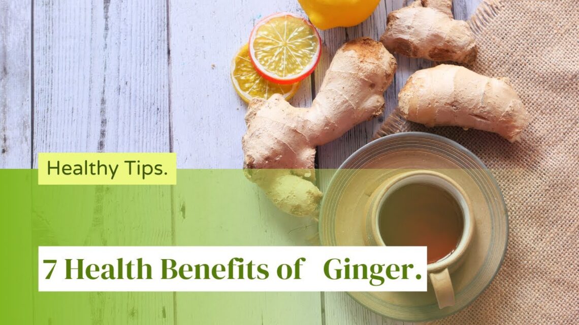 7 health benefits of ginger you didn’t know.