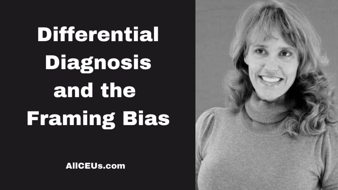 Mastering Differential Diagnosis: Avoiding the Framing Bias