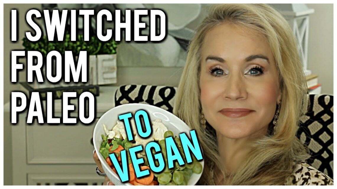 💝SWITCH FROM PALEO TO VEGAN 💝