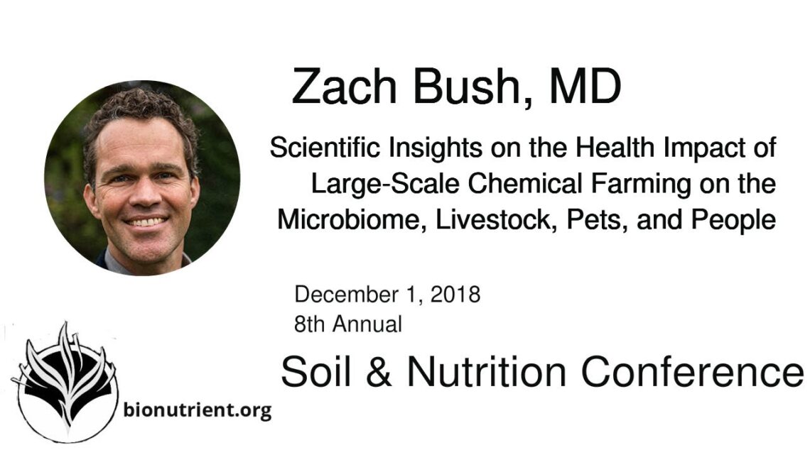 Zach Bush: Health Impacts of Large-Scale Chemical Farming on the Microbiome | SNC 2018