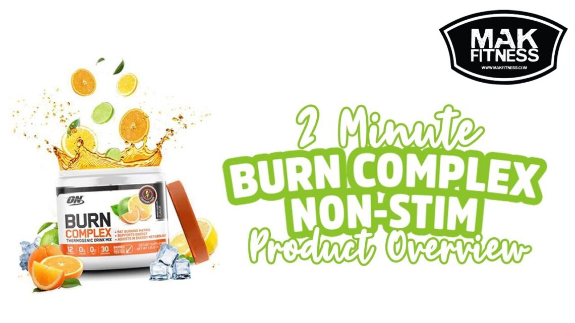 Burn Complex Caffeine-Free – Optimum Nutrition Fat Burner – 2 Minute Overview | MAK Fitness