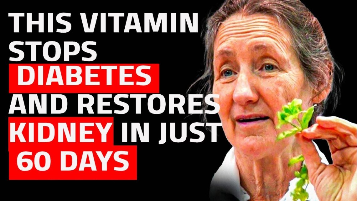 Miracle Vitamin To Stop Diabetes & Restore Kidney Health in 60 Days!