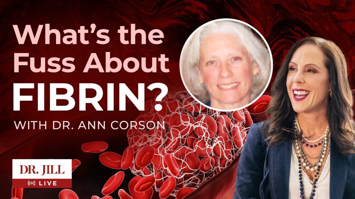 67: Dr. Jill Interviews Dr. Ann Corson on “What’s the Fuss about Fibrin?”