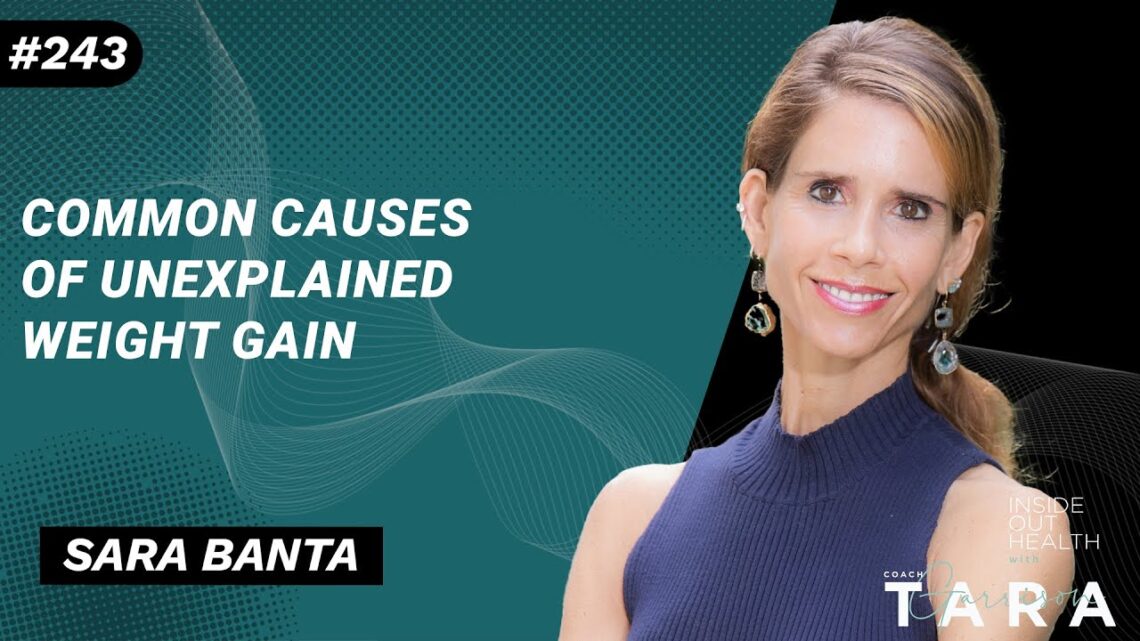 SARA BANTA Common Causes of Unexplained Weight Gain