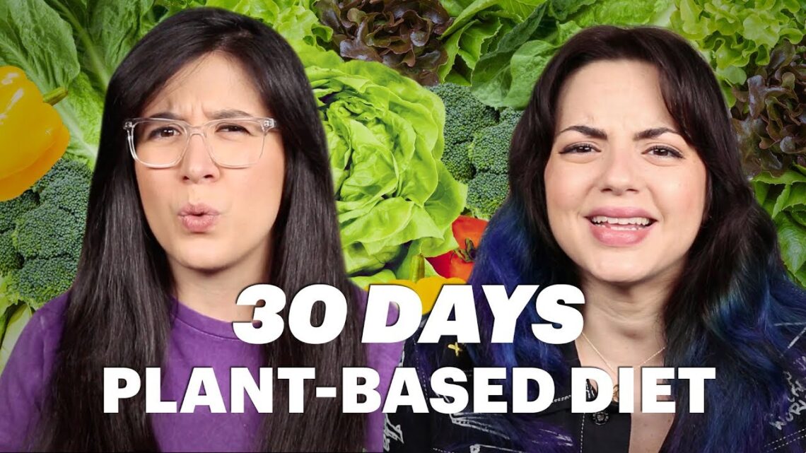 We Tried a Plant-Based Diet For 30 Days