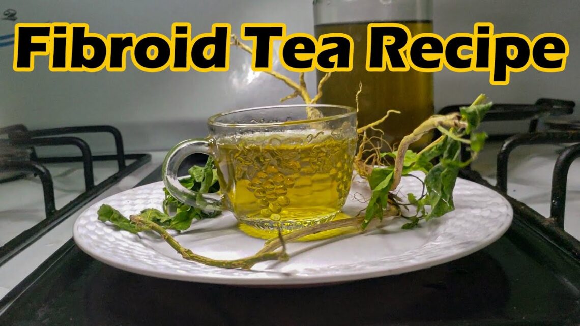 My Fibroid Tea Recipe