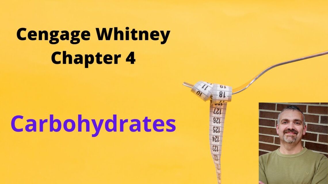 Cengage Whitney Nutrition Chapter 4 Lecture Video (Carbohydrates)