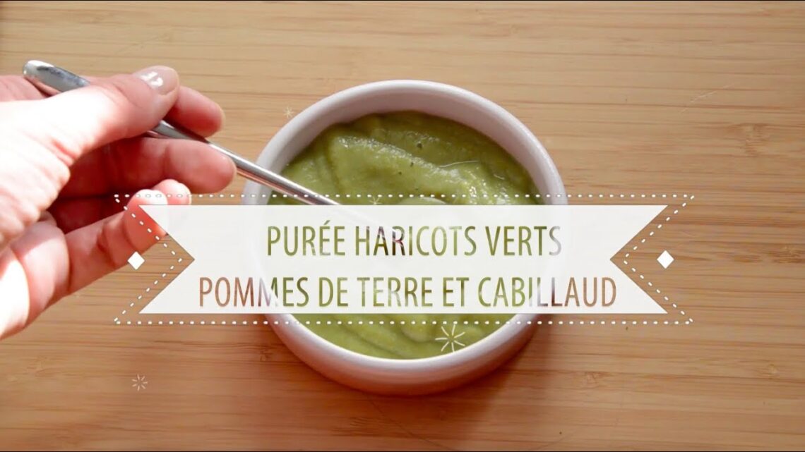 Recette n°1 : Purée bébé haricots verts pommes de terre cabillaud dès 6 mois (avec Cookeo)