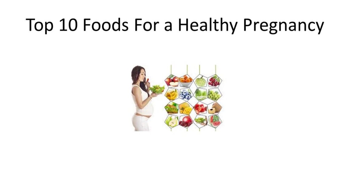 Top 10 Foods For a Healthy Pregnancy | Foods to Eat During Pregnancy to Get a Healthy Baby