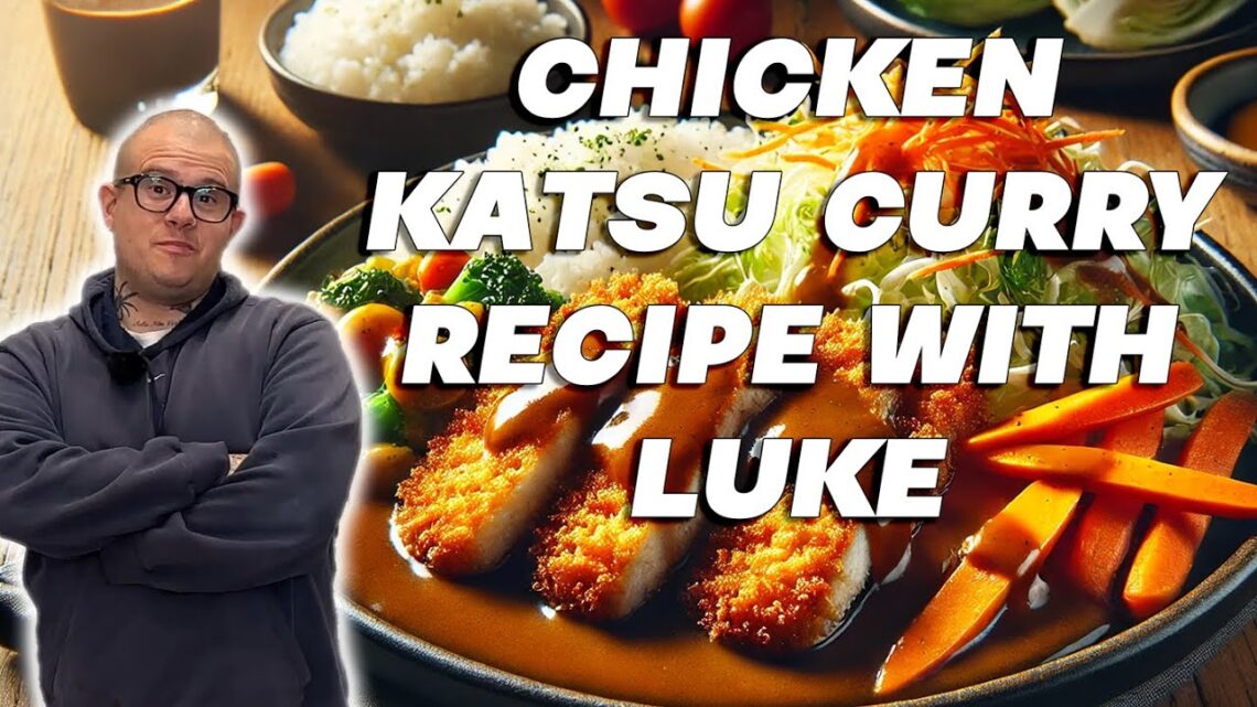 Chicken Katsu Curry Recipe with Luke