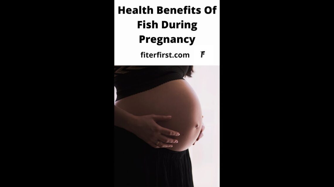 Health Benefits Of Fish During Pregnancy