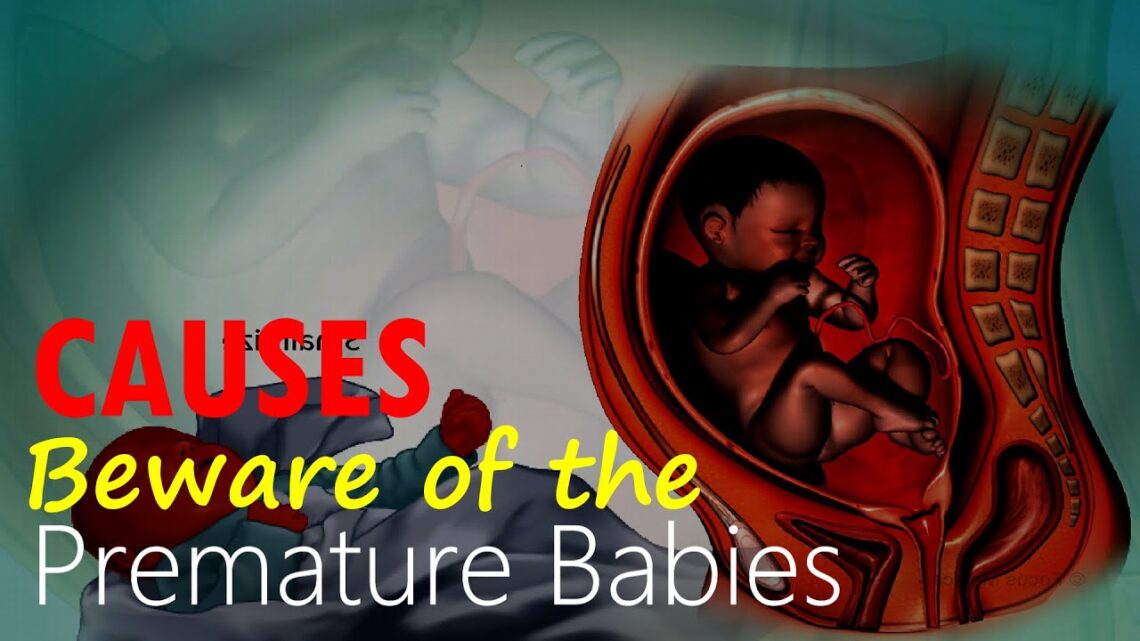 Beware of the Causes of Premature Babies