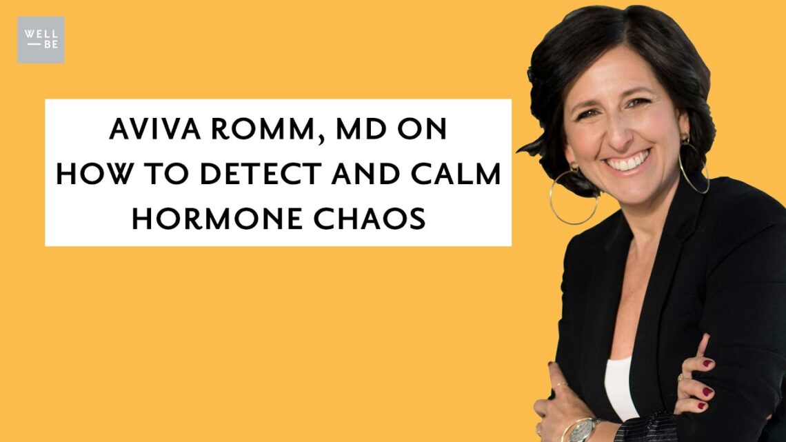 Aviva Romm, MD, On How To Detect And Calm Hormone Imbalance