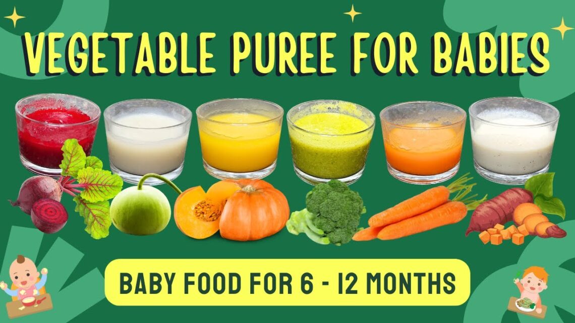 Baby Food: 6 Easy Vegetable Puree Recipes for Babies | First Foods for 6-12 Months