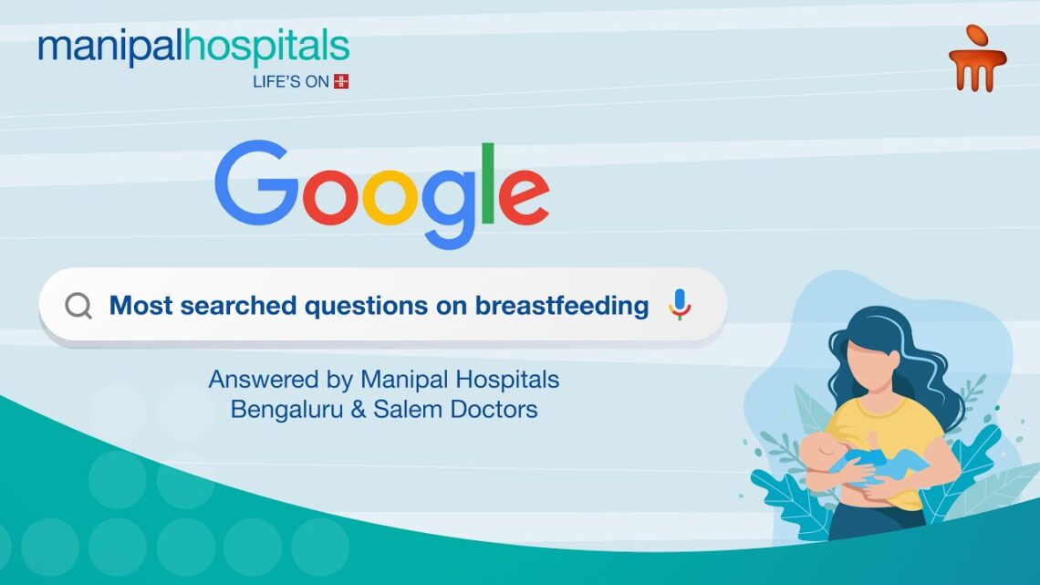 Most searched questions on breastfeeding answered by Manipal Hospitals Bengaluru & Salem Doctors