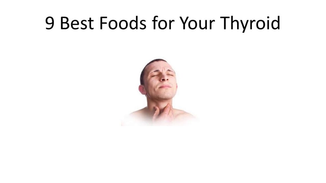 9 Best Foods for Your Thyroid | Home Remedies For Thyroid | Health Tips And Foods For Thyroid